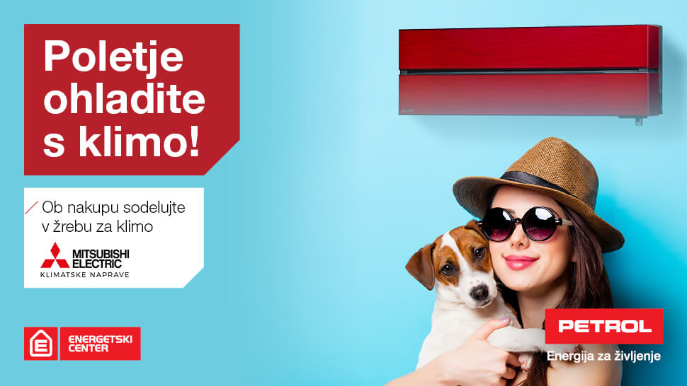 Promocijska grafika z napisom 'Poletje ohladite s klimo!' prikazuje žensko s sončnimi očali in slamnikom, ki v naročju drži psa. Ob strani je rdeča klimatska naprava Mitsubishi Electric. Na dnu sta logotipa Energetski center in Petrol z napisom 'Energija za življenje'.