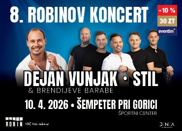Slika prikazuje oglasno vabilo za »8. Robinov koncert« z modrim odrskim ozadjem in žarometi. Na levi strani je nasmejan pevec Dejan Vunjak v beli srajci, na desni pa skupina petih moških članov benda Stil. Na sredini slike je velik napis: »Dejan Vunjak · Stil & Brendijeve barabe«. Spodaj pa je napisano: »10. 4. 2026 · Šempeter pri Gorici, Športni center« kar prikazuje kraj in čas dogodka. Zgoraj v desnem kotu je cenovka, katera prikazuje 10 % popusta na vstopnice za 30 Zlatih točk in logo Eventim.