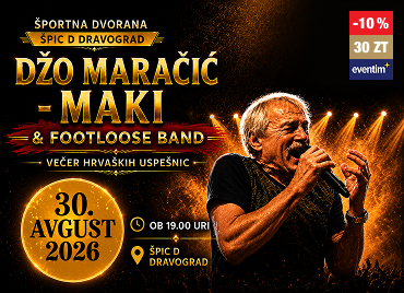 Plakat za koncert Džo Maračić – Maki & Footloose Band z upodobitvijo pevca med nastopom, datum 30. avgust 2026 ob 19.00 v Športni dvorani Špic D Dravograd. Prikazan je tudi 10 % popust ob unovčenju 30 Zlatih točk.