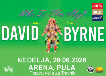 Promocijski plakat za koncert Davida Byrna na zeleni podlagi z napisom »Who Is The Sky? Tour 2026«, datumom nedelja, 28. 06. 2026, lokacijo Arena Pula ter stilizirano barvito figuro na sredini in navedbo popusta za Trnavnik. Dodana je tudi cenovka, ki orikazuje 10 % popust za 30 Zlatih točk.