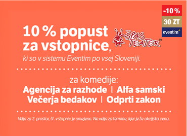 Promocijski grafični oglas na oranžnem ozadju z besedilom »10 % popust za vstopnice« za Špas Teater, velja za nakupe v sistemu Eventim po vsej Sloveniji, z navedbo komedij (Agencija za razhode, Alfa samski, Večerja bedakov, Odprti zakon) in opombo o omejeni količini ter neveljavnosti za termine z akcijsko ceno. Dodana je tudi cenovka ki prikazuje 10 % popust za 30 Zlatih točk.
