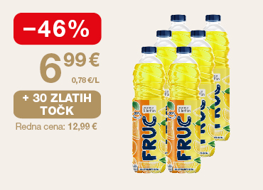 Promocijska grafika na svetlem ozadju z akcijsko ponudbo brezalkoholne pijače Fruc. Na desni strani je prikazanih šest plastenk napitka z okusom pomaranče. Na levi strani je rdeča oznaka −46 %, pod njo akcijska cena 6,99 € in podatek 0,78 €/L. Cena velja ob vnovčenju 30 zlatih točk, navedena pa je tudi redna cena 12,99 €.